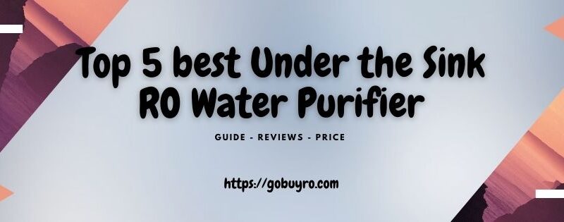 Best Under the sink ro water purifier for modular kitchen